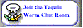 Join the Tequila Worm Chat Room