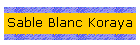 Sable Blanc Koraya