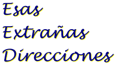 Esas Extra�as Direcciones