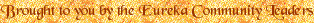Brought to you by the Eureka Community Leaders