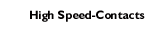 High-speed Contacts