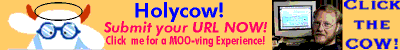 MOO Banner Loading... http://www.access.digex.net/~holycow/cgw.htm
