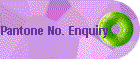 Pantone No. Enquiry