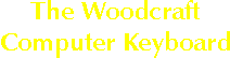 The Woodcraft Computer Keyboard
