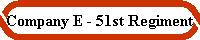 Company E - 51st Regiment