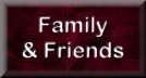 Family & Friends