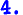 4.