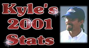 Kyle's 2001 Stats