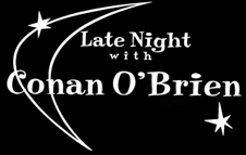 Late Night with Conan O'Brien