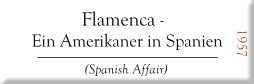 Flamenca - Ein Amerikaner in Spanien (Spanish Affair)