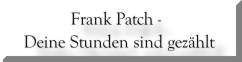 Frank Patch - Deine Stunden sind gez&auml;hlt