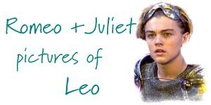 Romeo + Juliet pictures of Leo