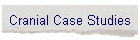 Cranial Case Studies