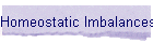 Homeostatic Imbalances
