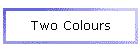 Two Colours