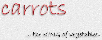 Carrots... the KING of vegetables.