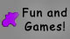 Fun and Games
