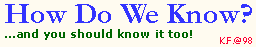 HOW DO WE KNOW - a Song (howknow1.gif)