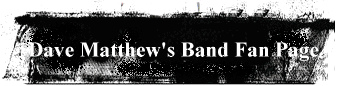 Dave Matthew's Band Fan Page
