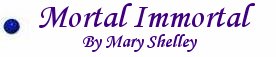 Mortal Immortal by Mary Shelley