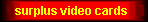 Surplus Video Cards and Card Memory