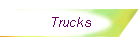 Trucks