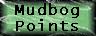 Mudbog Points