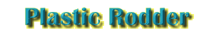 PLASTIC RODDER