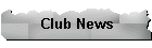 Club News