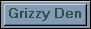 Grizzy Den