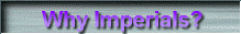 Why Imperials?