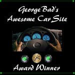 George Bad's Awesome Car Site Award!!!