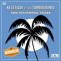 The Syliphone Years : K&eacute;l&eacute;tigui et ses Tambourinis - July 2009