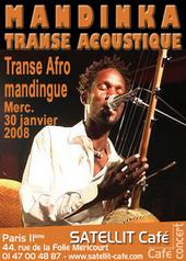 Mandinka Transe Acoustique, Satellit Caf�, Paris. Concert le 30 janvier 2008;
Transe Afro Mandingue (Pedro Kouyate : chanteur et guitariste, Vincent Bucher : Harmoniste, Simon L�ger : Basse,
Nayaf : Percussions)