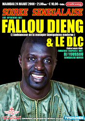 SOIREE SENEGALAISE 24 March 2008 in De Melkweg, Amsterdam,
Live concert by Fallou Dieng & DLC. African food and 'Ambiance tropicale' with dj Youssou.