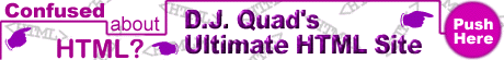 D.J. Quad's Ultimate HTML Site