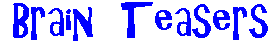 Brain Teasers