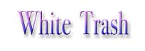 white trash links