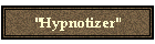 "Hypnotizer"
