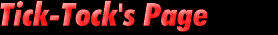 http://www.geocities.com/NapaValley/2333/Tick-Toc's Page