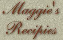 Maggie's Recipies