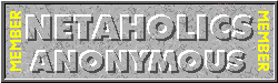 Visit the World
                 Headquarters of Netaholics Anonymous