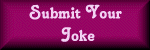 Click Here To Add Your Joke!!!