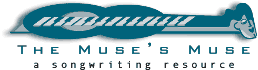 Visit The Muse's Muse Songwriting Resource.