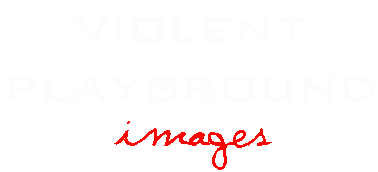 violent playground - images