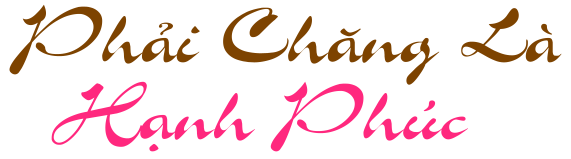 Pha?i Cha(ng La` Ha.nh Phu'c