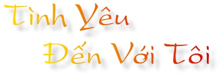 Ti`nh Ye^u DDe^'n Vo+'i To^i