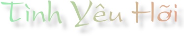 Ti`nh Ye^u Ho+~i