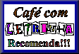 Recomendado Caf� com Letrinha (site desativado)