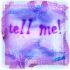 Tell me!